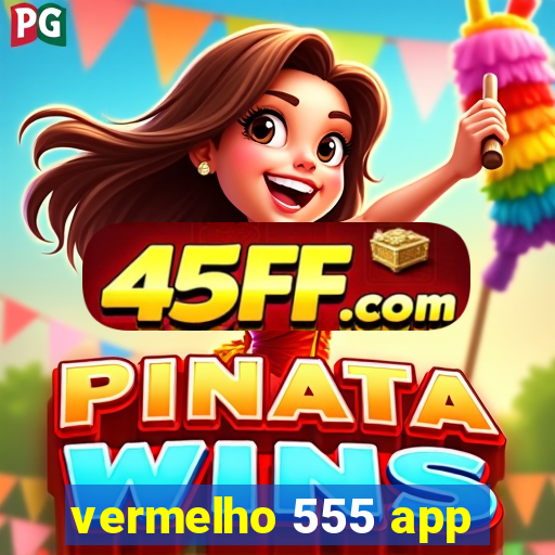 vermelho 555 app